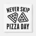 Never Skip Pizza Day