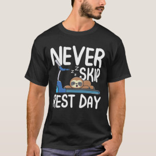 Never Skip Rest Day - Sloth T-Shirt