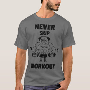 Never Skip Workout T-Shirt