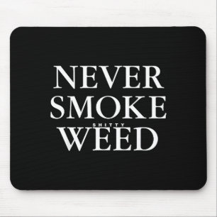 Never Smoke Ty Weed Smoke Funny Jokes Mouse Pad