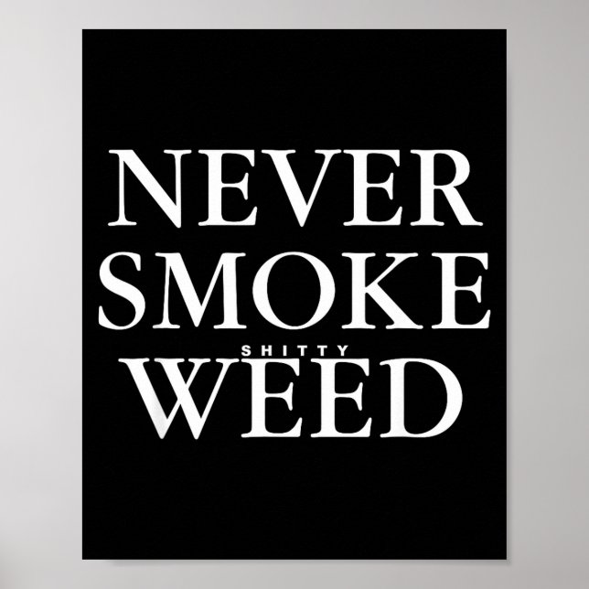 Never Smoke Ty Weed Smoke Funny Jokes  Poster (Front)