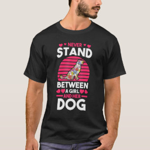 Never Stand Between A Girl And Her Dog T-Shirt