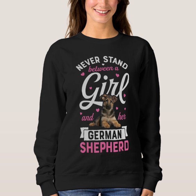 Never Stand Between A Girl And Her German Shepherd Sweatshirt (Front)