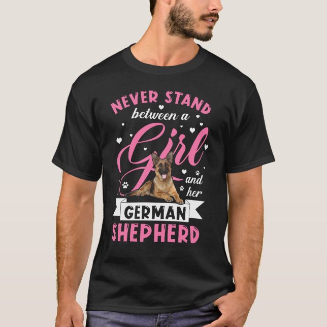 Never Stand Between A Girl and Her German Shepherd T-Shirt (Front)