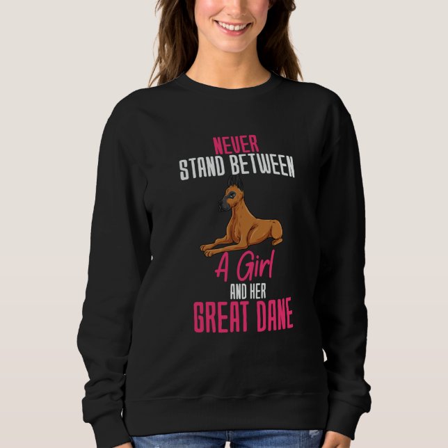 Never Stand Between A Girl And Her Great Dane Sweatshirt (Front)