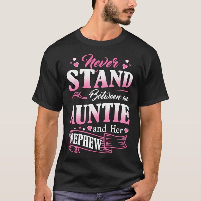 Never Stand Between An Auntie And Her Nephew Mothe T-Shirt (Front)