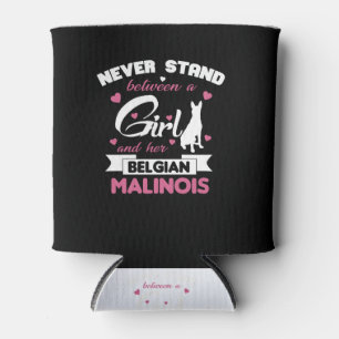 Never Stand Between Girl And Her Belgian Malinois Can Cooler