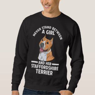 Never Stand Between Staffordshire Terrier Pets Sweatshirt