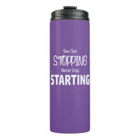 Never Start Stopping, Never Stop Starting