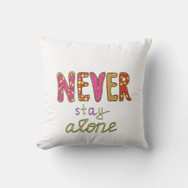 Never stay alone cushion (Front)