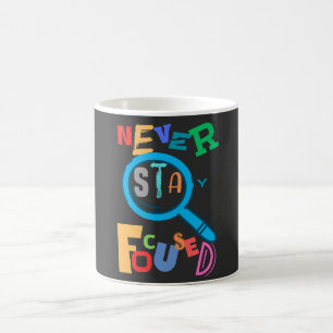 Never Stay Focused Cute and Funny T-Shirt and Mug