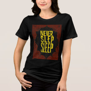 'Never Step Sleep' women's T-Shirt Tri-Blend Shirt