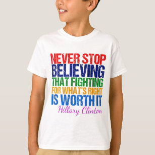 Never Stop Believing in Hillary T-Shirt