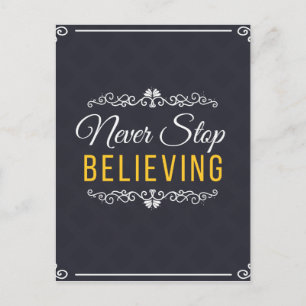 Never Stop Believing Inspirational Design Postcard