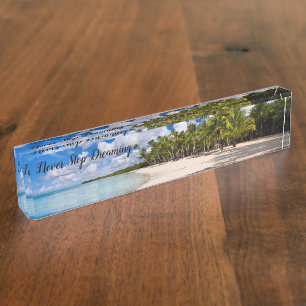 Never Stop Dreaming About Tropical Paradise Nameplate