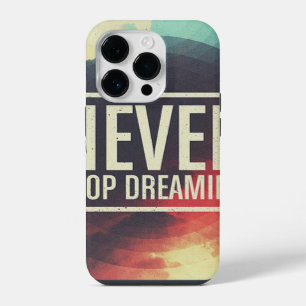 Never Stop Dreaming iPhone 14 Pro Case
