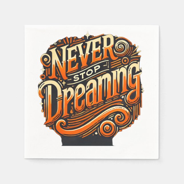 Never Stop Dreaming - Napkin (Front)