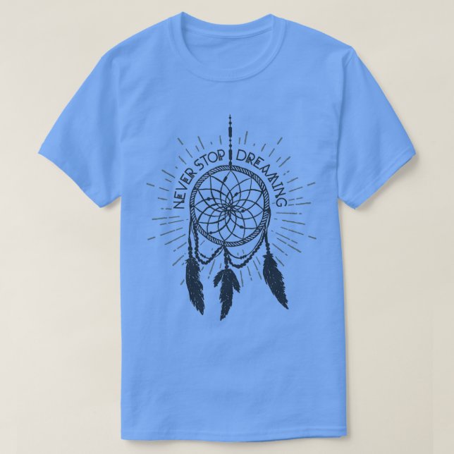Never Stop Dreaming Native American Dreamcatcher  T-Shirt (Design Front)