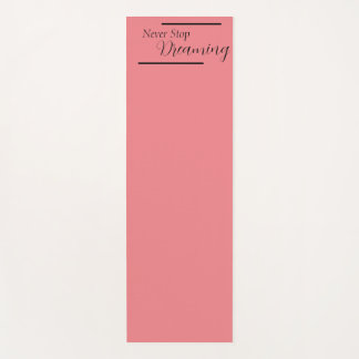 "Never Stop Dreaming" Phrase Black Lettering  Yoga Mat