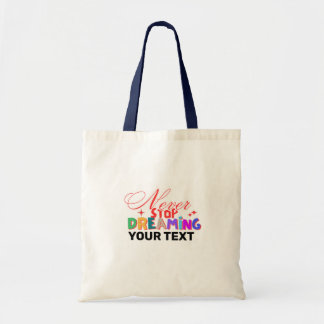 NEVER STOP DREAMING QUOTE TOTE BAG
