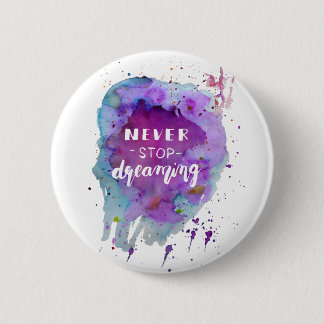 Never stop dreaming watercolor motivation quote 6 cm round badge
