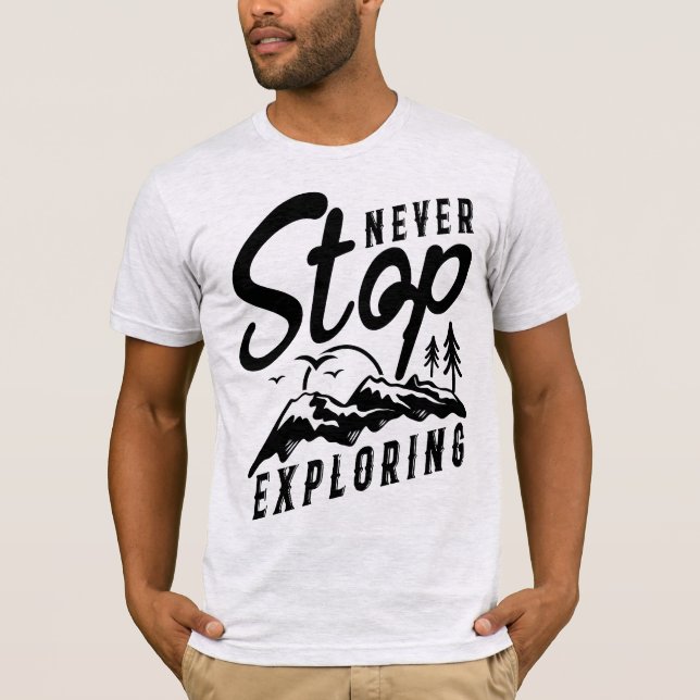 Never Stop Exploring Mountains Nature Black Design T-Shirt (Front)