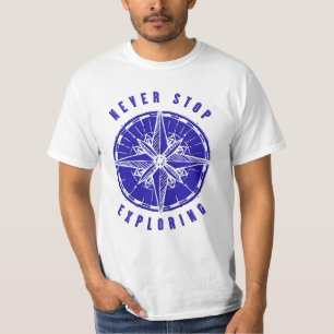 NEVER STOP EXPLORING T-Shirt
