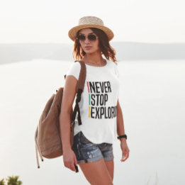 Never Stop Exploring T-Shirt