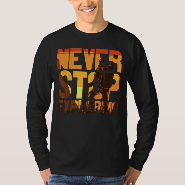Never Stop Exploring Take A Hike Hiking Outdoor Ca T-Shirt (Front)
