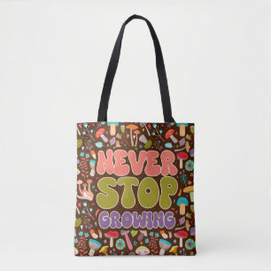 Never Stop Growing Mushroom Tote Bag