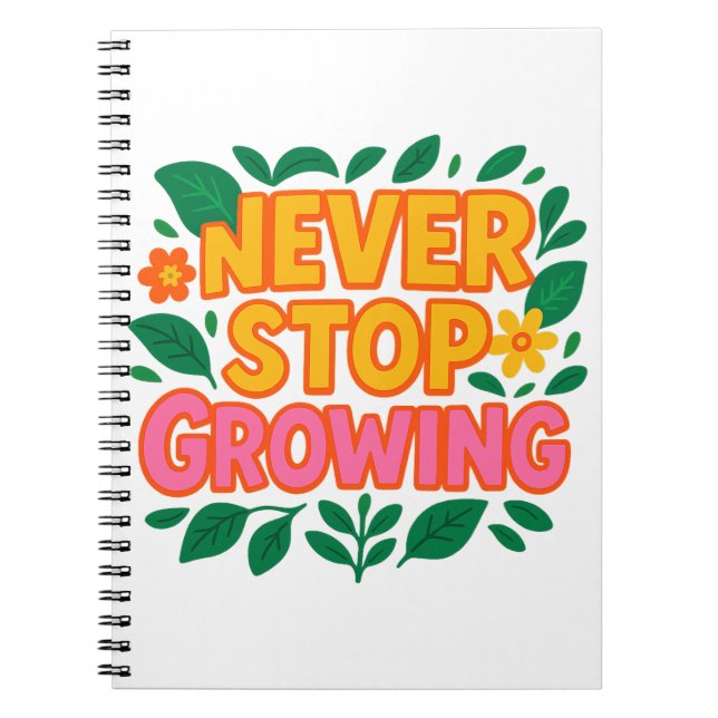 Never Stop Growing Notebook  (Front)