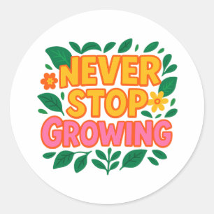 Never Stop Growing Sticker