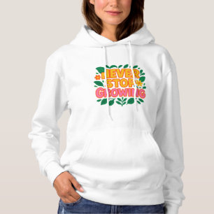 Never Stop Growing Sweatshirt