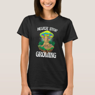 Never Stop Growing Women Magic Psilocybin Mushroo T-Shirt