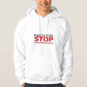 NEVER STOP HODED SWEATSHIRT