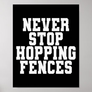 Never Stop Hopping Fences Funny Skateboard Saying Poster