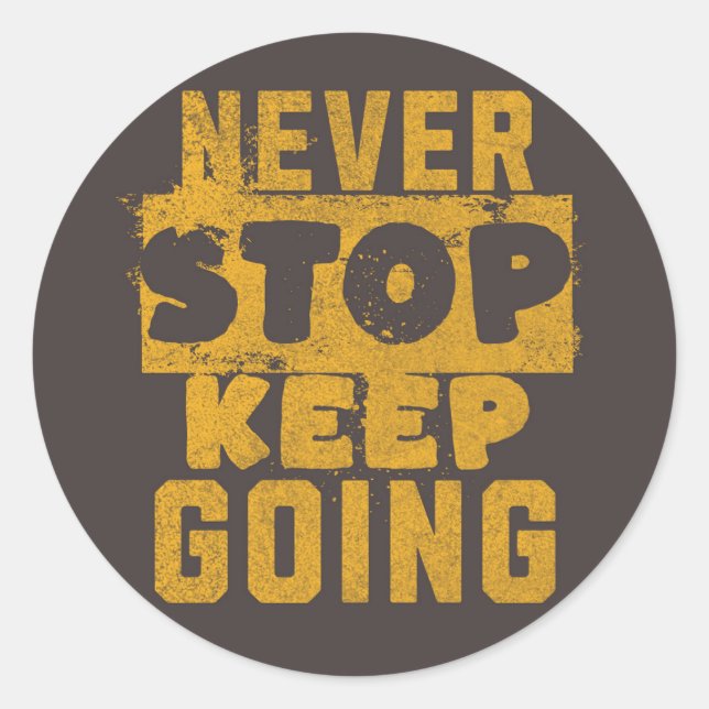 Never Stop Keep Going Classic Round Sticker (Front)