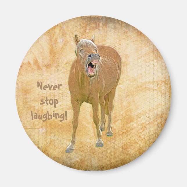 Never stop laughing! Funny horse painting Magnet (Front)