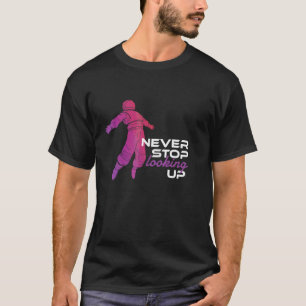 Never Stop Looking Up Outer Space Galaxy Solar Sy T-Shirt