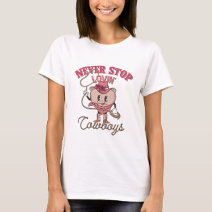 Never Stop Loving Cowboys T-Shirt