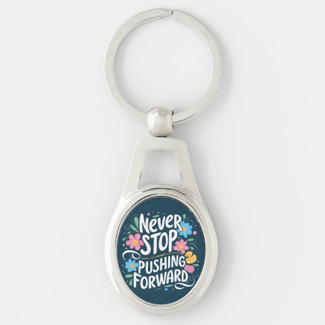 Never Stop Pushing Forward Floral Typography Key Ring (Front)