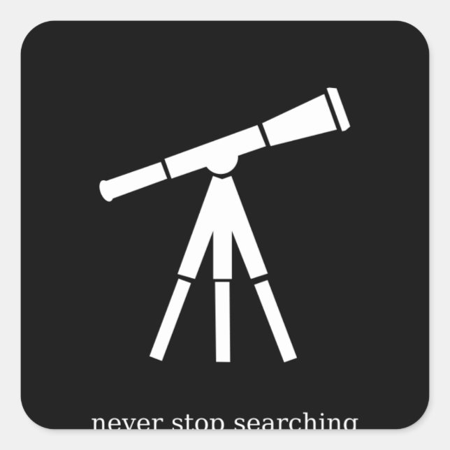 Never Stop Searching Telescope Square Sticker (Front)
