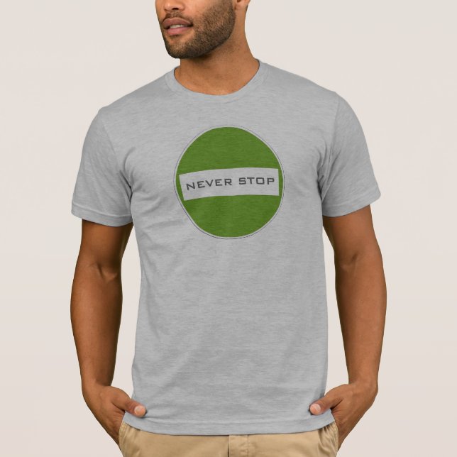 NEVER STOP T-Shirt (Front)