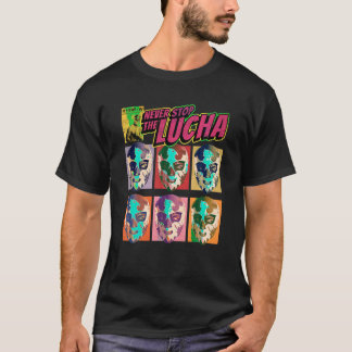 Never Stop The Lucha Mexican Lucha Libre Wrestling T-Shirt