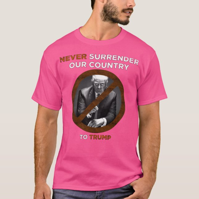 Never Surrender Our Country (2D) T-Shirt (Front)