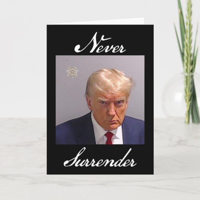 Never Surrender Trump Mug Shot  Card (Front)
