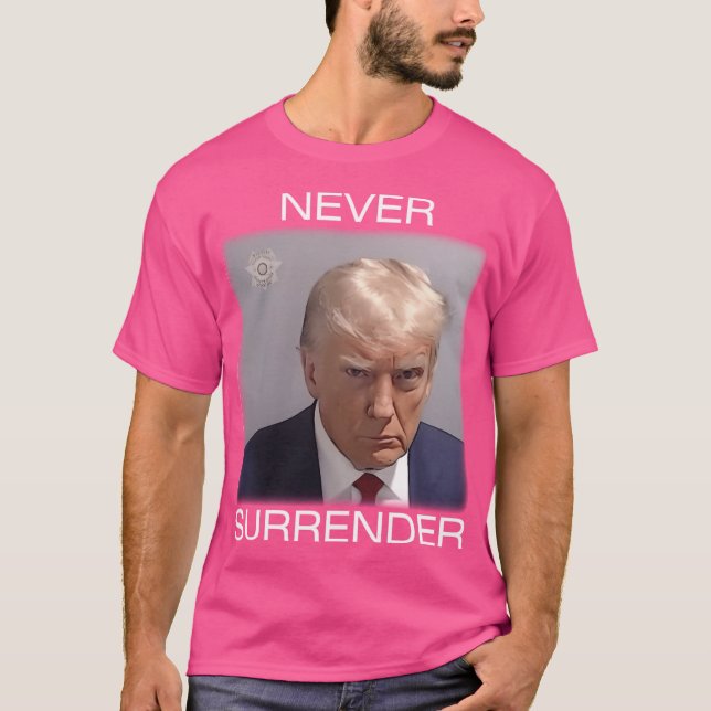 Never Surrender - Trump Mugshot (White Text) T-Shirt (Front)