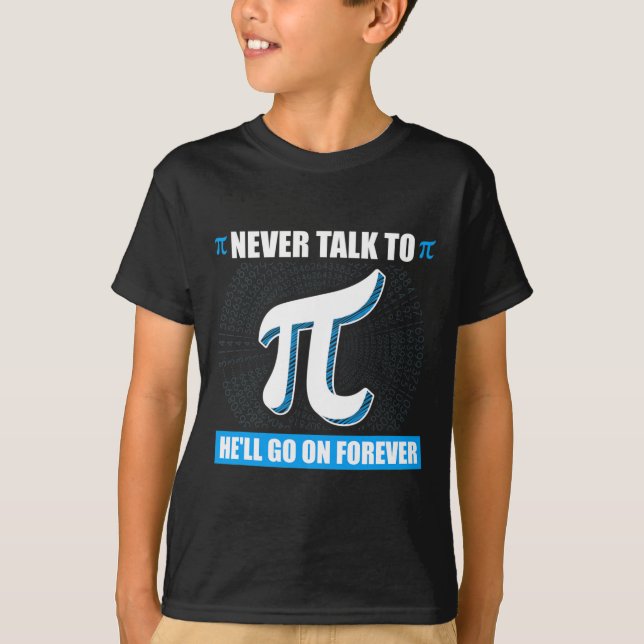 Never Talk To Pi Pi Happy Pi Day Math  T-Shirt (Front)
