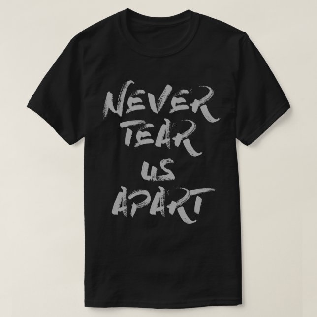 never tear us apart silver   T-Shirt (Design Front)
