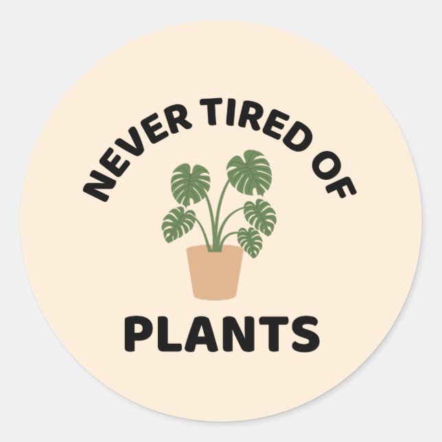 Never tired of plants funny plant  classic round sticker (Front)